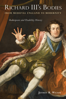 Paperback Richard III's Bodies from Medieval England to Modernity: Shakespeare and Disability History Book