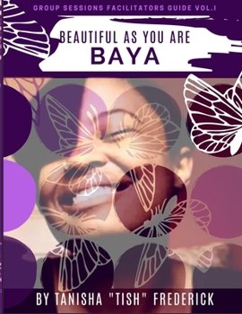 Paperback Beautiful As You Are - B.A.Y.A.: Group Session Facilitator's Guide - Volume One Book