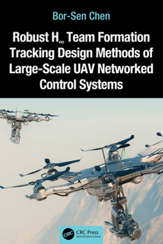 Paperback Robust H∞ Team Formation Tracking Design Methods of Large-Scale UAV Networked Control Systems Book