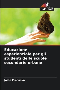 Educazione esperienziale per gli studenti delle scuole secondarie urbane (Italian Edition)