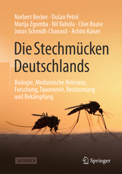 Hardcover Die Stechmücken Deutschlands: Biologie, Medizinische Relevanz, Forschung, Taxonomie, Bestimmung Und Bekämpfung [German] Book