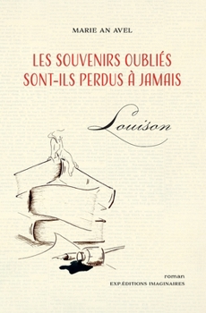 Paperback Les souvenirs oubli?s sont-ils perdus ? jamais: Louison [French] Book