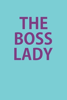 The Boss Lady: Blank College Ruled Lined Notebook Writing Journal