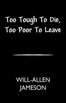 Too Tough to Die-Too Poor to Leave