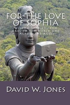 Paperback For the Love of Sophia: Wisdom Stories from Around the World and Across the Ages Book