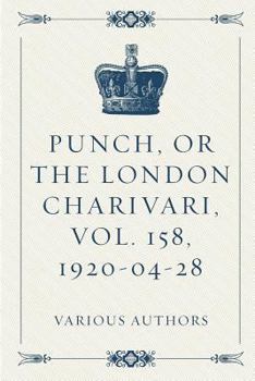 Paperback Punch, or the London Charivari, Vol. 158, 1920-04-28 Book
