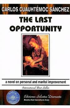 Paperback The Last Opportunity: A Novel on Personal and Marital Improvement Book