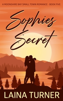 Paperback Sophie's Secret: A Moonshire Bay Small Town Romance Book 5 Book