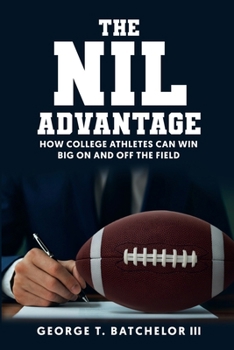 The NIL Advantage: How College Athletes Can Win Big On and Off the Field