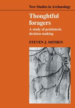Paperback Thoughtful Foragers: A Study of Prehistoric Decision Making Book