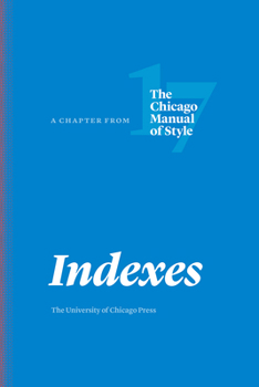 Paperback Indexes: A Chapter from the Chicago Manual of Style, Seventeenth Edition Book