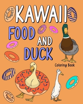 Paperback Kawaii Food and Duck Coloring Book: Coloring Books for Adults, Coloring Book with Food Menu and Funny Duck Book