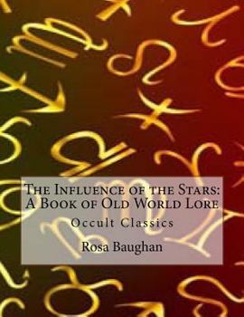 Paperback The Influence of the Stars: A Book of Old World Lore: Occult Classics Book