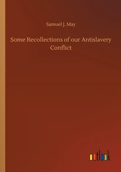 Paperback Some Recollections of our Antislavery Conflict Book