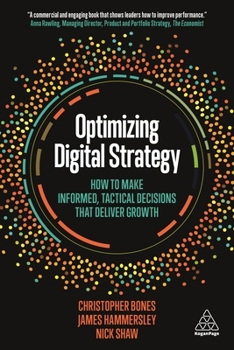 Paperback Optimizing Digital Strategy: How to Make Informed, Tactical Decisions That Deliver Growth Book