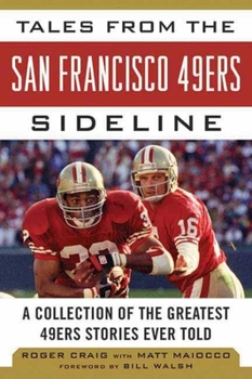 Hardcover Tales from the San Francisco 49ers Sideline: A Collection of the Greatest 49ers Stories Ever Told Book