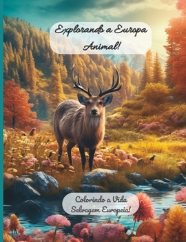 Paperback Explorando a Europa Animal !: Colorindo a Vida Selvagem Europeia! [Portuguese] Book