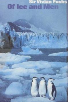 Hardcover Of Ice and Men: The Story of the British Antarctic Survey, 1943-73 Book