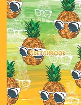 Paperback Sketchbook: Cute Blank Notebook for Sketching and Picture Space with Funny Pineapple, Unlined Paper Book for Drawing, Journaling a Book