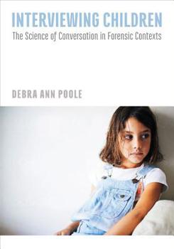 Hardcover Interviewing Children: The Science of Conversation in Forensic Contexts Book