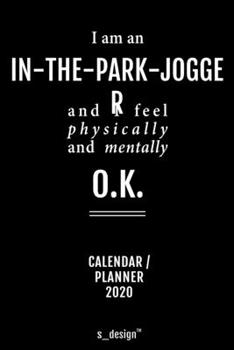 Calendar 2020 for In-The-Park-Joggers / In-The-Park-Jogger: Weekly Planner / Diary / Journal for the whole year. Space for Notes, Journal Writing, Event Planning, Quotes and Memories