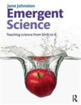 Paperback Emergent Science: Teaching science from birth to 8 Book