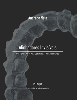 Paperback Alinhadores Invisíveis: os segredos da estética transparente [Portuguese] Book