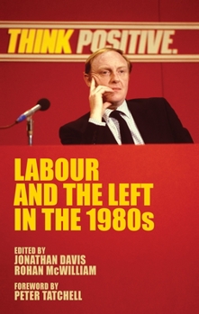 Hardcover Labour and the Left in the 1980s Book