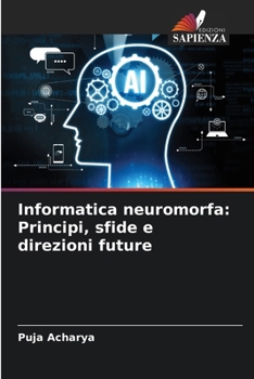 Paperback Informatica neuromorfa: Principi, sfide e direzioni future [Italian] Book