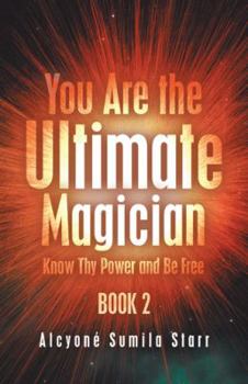 Paperback You Are the Ultimate Magician: Know Thy Power and Be Free Book