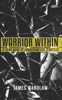Paperback Warrior Within: A Teen's Guide to Conquering Life's Battles Book