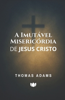 Paperback A Imutável Misericórdia de Jesus Cristo [Portuguese] Book