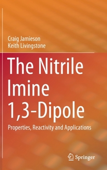 Hardcover The Nitrile Imine 1,3-Dipole: Properties, Reactivity and Applications Book