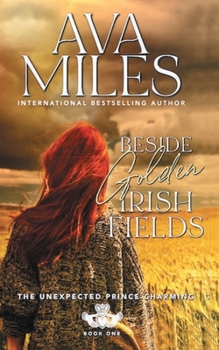 Paperback Beside Golden Irish Fields (The Unexpected Prince Charming Series) Book