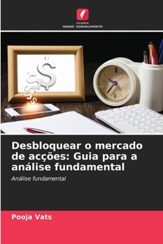 Desbloquear o mercado de acções: Guia para a análise fundamental (Portuguese Edition)