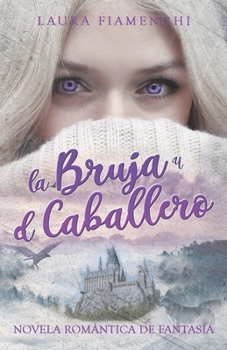 La bruja y el caballero: Novela romántica de fantasía - Book #1 of the Le Streghe di Villacorta