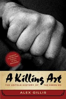 Paperback A Killing Art: The Untold History of Tae Kwon Do, Updated and Revised Book