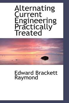 Paperback Alternating Current Engineering Practically Treated Book