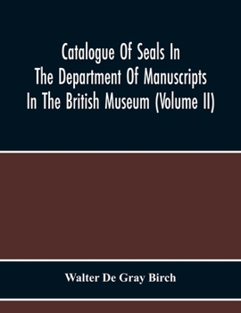 Paperback Catalogue Of Seals In The Department Of Manuscripts In The British Museum (Volume Ii) Book