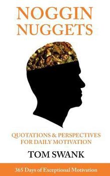 Paperback Noggin Nuggets: 365 Days of Exceptional Motivation Book