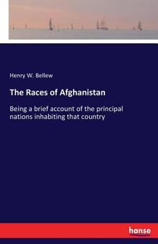 Paperback The Races of Afghanistan: Being a brief account of the principal nations inhabiting that country Book