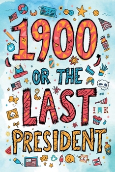 Paperback It's a Parody of 1900, or the Last President! The Unauthorized Version "Accidentally" Released by Ingersoll Lockwood... Allegedly Book