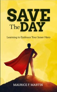 Paperback Save The Day: Learning to Embrace Your Inner Hero Book