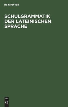Hardcover Schulgrammatik der Lateinischen Sprache [German] Book