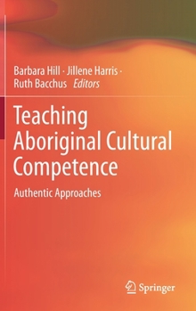Hardcover Teaching Aboriginal Cultural Competence: Authentic Approaches Book