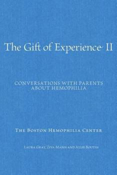 Paperback The Gift of Experience II: Conversations with Parents about Hemophilia Book