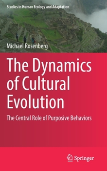 Hardcover The Dynamics of Cultural Evolution: The Central Role of Purposive Behaviors Book