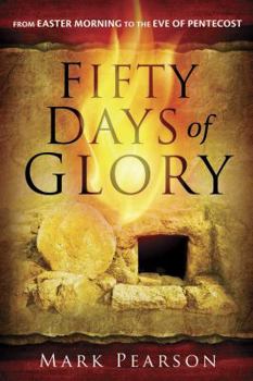 Paperback Fifty Days of Glory: From Easter Morning to the Eve of Pentecost Book