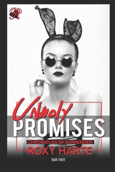 Unholy Promises - Book #3 of the Chronicles of Surrender