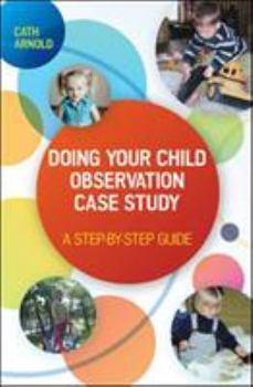 Paperback Doing Your Child Observation Case Study: A Step-By-Step Guide Book